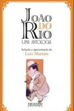 Livro João do Rio. Uma Antologia - Resumo, Resenha, PDF, etc.