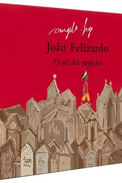 Livro João Felizardo. O Rei dos Negocios - Resumo, Resenha, PDF, etc.