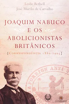 Livro Joaquim Nabuco E Os Abolicionistas Britânicos - Resumo, Resenha, PDF, etc.