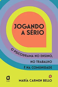 Livro Jogando a Sério. O Psicodrama no Ensino, no Trabalho e na Comunidade - Resumo, Resenha, PDF, etc.