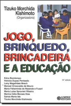 Livro Jogo, Brinquedo, Brincadeira e a Educação - Resumo, Resenha, PDF, etc.