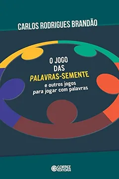 Capa do livro Jogo das Palavras. Semente e Outros Jogos Para Jogar com Palavras
