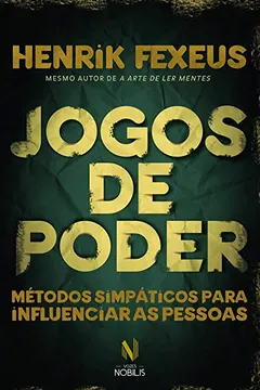 Livro Jogos de Poder. Métodos Simpáticos Para Influenciar Pessoas - Resumo, Resenha, PDF, etc.