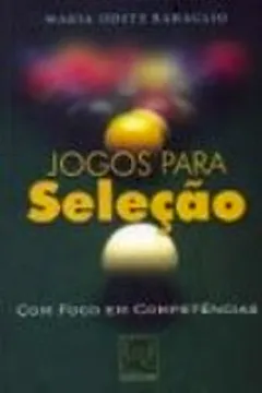 Livro Jogos Para Seleção. Com Foco em Competências - Resumo, Resenha, PDF, etc.
