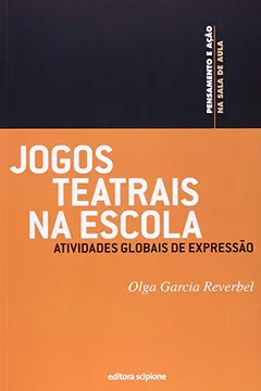 Livro Jogos Teatrais na Escola. Atividades Globais de Expressão - Coleção Pensamento e Ação no Magistério - Resumo, Resenha, PDF, etc.