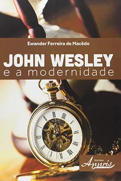 Livro John Wesley e a Modernidade - Resumo, Resenha, PDF, etc.