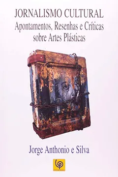 Livro Jornalismo Cultural: Apontamentos, Resenhas E Críticas Sobre Artes Plásticas - Resumo, Resenha, PDF, etc.