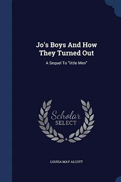 Livro Jo's Boys and How They Turned Out: A Sequel to Little Men - Resumo, Resenha, PDF, etc.