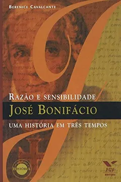 Livro Jose Bonifacio. Razão e Sensibilidade - Resumo, Resenha, PDF, etc.