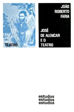 Livro José de Alencar e o Teatro - Resumo, Resenha, PDF, etc.