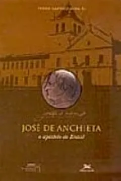 Livro José De Anchieta. O Apóstolo Do Brasil - Resumo, Resenha, PDF, etc.