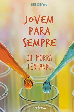 Livro Jovem Para Sempre ou Morra Tentando - Resumo, Resenha, PDF, etc.