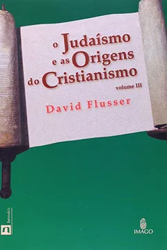 Livro Judaismo E As Origens Do Cristianismo - Volume 3 - Resumo, Resenha, PDF, etc.