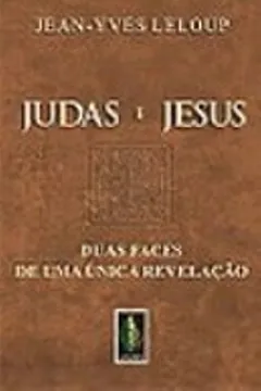 Livro Judas e Jesus. Duas Faces de Uma Única Revelação - Resumo, Resenha, PDF, etc.