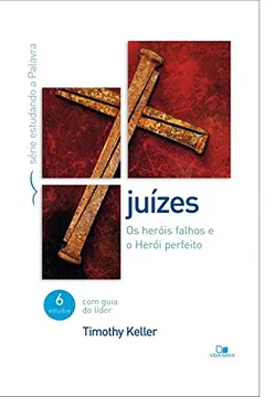 Livro Juízes. Os Heróis Falhos e Herói Perfeito - Série Estudando a Palavra - Resumo, Resenha, PDF, etc.