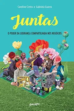 Livro Juntas: O poder da liderança compartilhada nos negócios - Resumo, Resenha, PDF, etc.