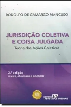 Livro Jurisdição Coletiva e Coisa Julgada - Resumo, Resenha, PDF, etc.