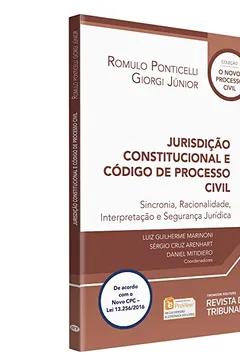 Livro Jurisdição Constitucional e Código de Processo Civil. Sincronia, Racionalidade, Interpretação e Segurança Jurídica - Coleção O Novo Processo Civil - Resumo, Resenha, PDF, etc.
