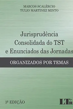 Livro Jurisprudência Consolidada do TST e Enunciados das Jornadas. Organizados por Temas - Resumo, Resenha, PDF, etc.