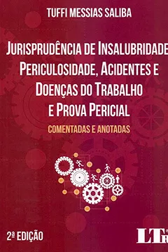 Livro Jurisprudência de Insalubridade, Periculosidade, Acidentes e Doenças do Trabalho e Prova Pericial - Resumo, Resenha, PDF, etc.