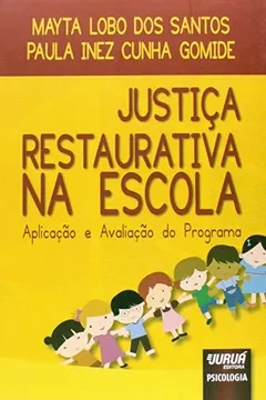 Livro Justiça Restaurativa na Escola. Aplicação e Avaliação do Programa - Resumo, Resenha, PDF, etc.
