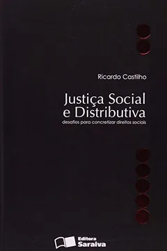 Livro Justiça Social e Distributiva. Desafios Para Concretizar Direitos Sociais - Resumo, Resenha, PDF, etc.