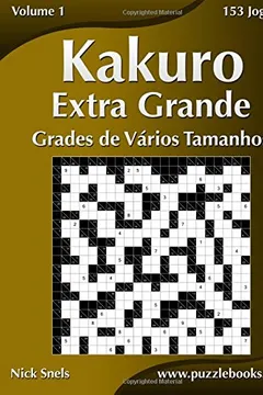 Livro Kakuro Extra Grande Grades de Varios Tamanhos - Volume 1 - 153 Jogos - Resumo, Resenha, PDF, etc.