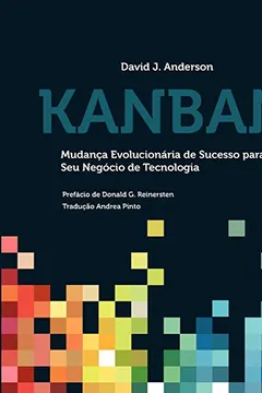 Livro Kanban: Mudanca Evolucionaria de Sucesso Para Seu Negocio de Tecnologia - Resumo, Resenha, PDF, etc.