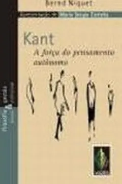 Livro Kant. A Força Do Pensamento Autonomo - Resumo, Resenha, PDF, etc.