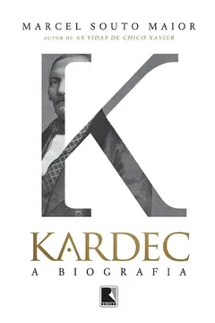 Livro Kardec. A Biografia - Resumo, Resenha, PDF, etc.