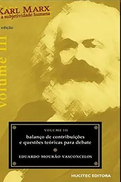 Livro Karl Marx e a Subjetividade Humana - Volume 3 - Resumo, Resenha, PDF, etc.