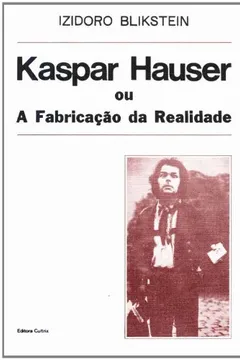 Livro Kaspar Hauser ou a Fabricação da Realidade - Resumo, Resenha, PDF, etc.