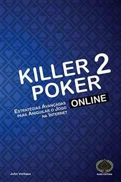 Capa do livro Killer Poker Online. Estratégias Avançadas Para Aniquilar o Jogo na Internet
