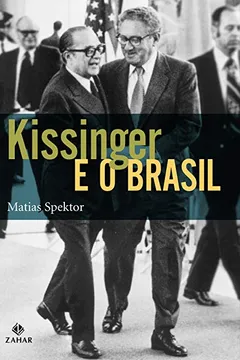Livro Kissinger E O Brasil. Coleção Nova Biblioteca de Ciências Sociais - Resumo, Resenha, PDF, etc.