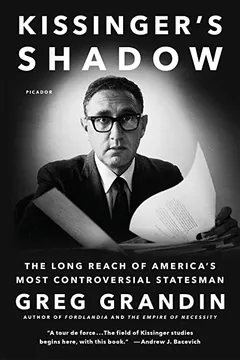 Livro Kissinger's Shadow: The Long Reach of America's Most Controversial Statesman - Resumo, Resenha, PDF, etc.