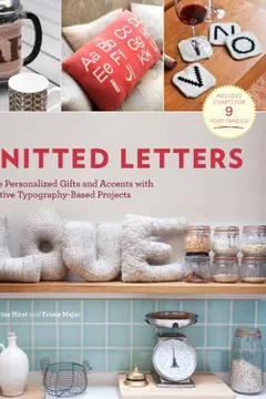 Livro Knitted Letters: Make Personalized Gifts and Accents with Creative Typography-Based Projects - Resumo, Resenha, PDF, etc.