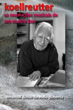 Livro Koellreutter: As Revolucoes Musicais de Um Mestre Zen - Resumo, Resenha, PDF, etc.