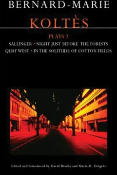 Capa do livro Koltes Plays; 2: In the Solitude of Cotton Fields; Quai Ouest; Sallinger; The Night Before the Forests