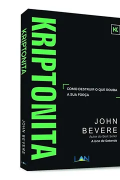 Livro Kriptonita: Como Destruir O Que Rouba Sua Força - Resumo, Resenha, PDF, etc.