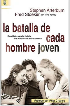 Livro La Batalla de Cada Hombre Joven: Estrategias Para la Victoria en el Mundo Real de la Tentacion Sexual - Resumo, Resenha, PDF, etc.