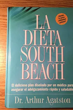 Livro La Dieta South Beach: El Delicioso Plan Dise~nado Por Un Medico Para Asegurar El Adelgazamiento Rapido y Saludable - Resumo, Resenha, PDF, etc.