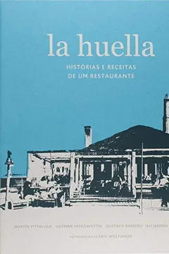 Livro La Huella. Histórias e Receitas de Um Restaurante - Resumo, Resenha, PDF, etc.
