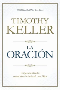 Livro La Oracion: Experimentando Asombro E Intimidad Con Dios - Resumo, Resenha, PDF, etc.