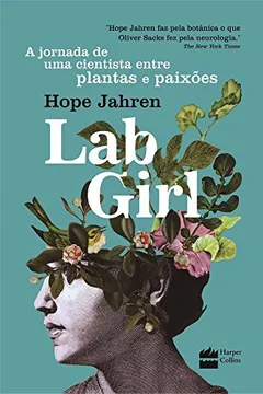 Livro Lab Girl. A Jornada de Uma Cientista Entre Plantas e Paixões - Resumo, Resenha, PDF, etc.