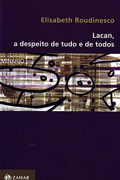 Livro Lacan, A Despeito De Tudo E De Todos - Resumo, Resenha, PDF, etc.