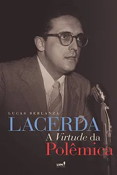Livro Lacerda: A virtude da polêmica - Resumo, Resenha, PDF, etc.