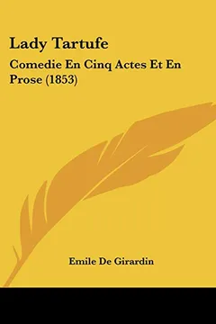 Livro Lady Tartufe: Comedie En Cinq Actes Et En Prose (1853) - Resumo, Resenha, PDF, etc.