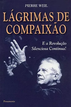 Livro Lagrimas de Compaixão. E a Revolução Silenciosa Continua! - Resumo, Resenha, PDF, etc.