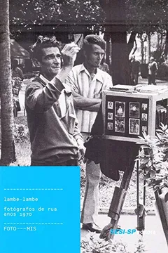 Livro Lambe-Lambe. Fotógrafos de Rua Anos 1970 - Coleção Foto-Mis - Resumo, Resenha, PDF, etc.