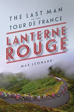 Livro Lanterne Rouge: The Last Man in the Tour de France - Resumo, Resenha, PDF, etc.